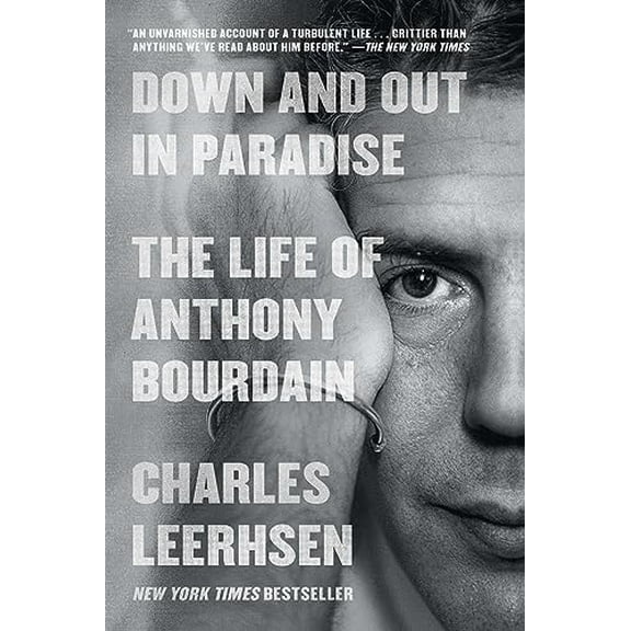 Pre-Owned Down and Out in Paradise: The Life of Anthony Bourdain (Paperback) 1982140453 9781982140458