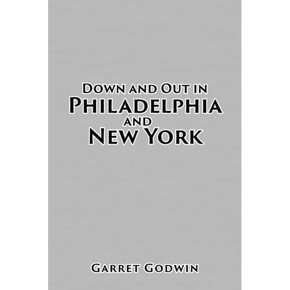 Down and Out in Philadelphia and New York, (Paperback)