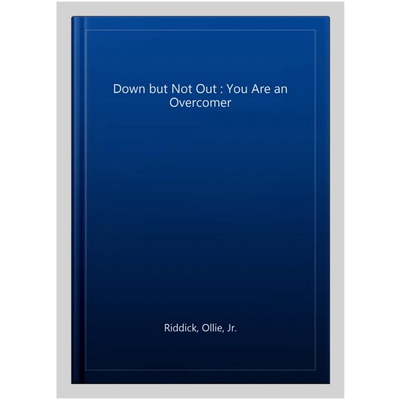 Down but Not Out: You Are an Overcomer (Paperback)