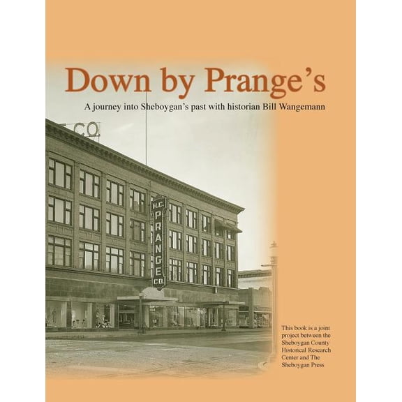 Down by Prange's: 150 Years of Sheboygan History (Paperback) by Bill Wangemann