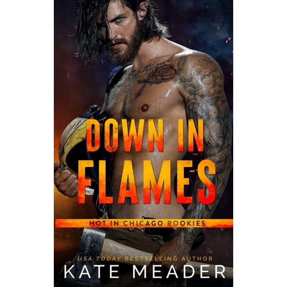Hot in Chicago Rookies Down in Flames (a Hot in Chicago Rookies Novel), Book 2, (Paperback)