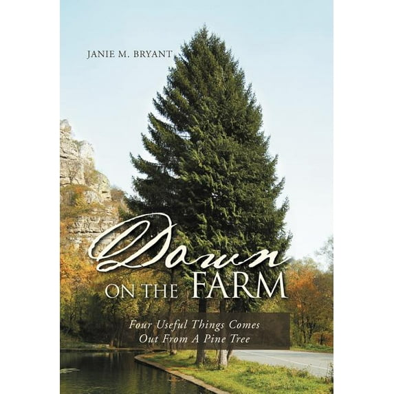 Down on the Farm: Four Useful Things Comes Out from a Pine Tree (Hardcover)