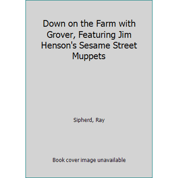 Pre-Owned Down on the Farm with Grover, Featuring Jim Henson's Sesame Street Muppets (Paperback) 0307231100 9780307231109