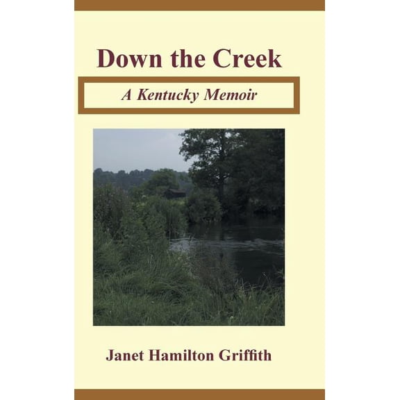 Down the Creek: A Kentucky Memoir (Hardcover)