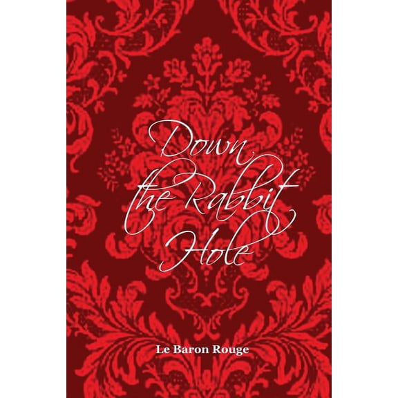 Down the Rabbit Hole, (Paperback)