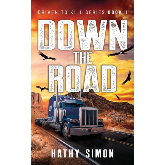 Down the Road: Driven to Kill Book 1 (Paperback) by Kathy Simon