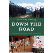 Down the Road Journeys Through Small-Town British Columbia, Paperback