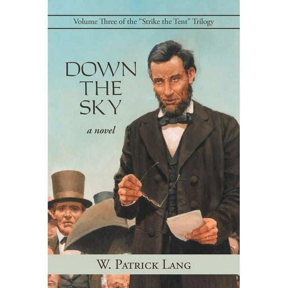 Down the Sky: Volume Three of the "Strike the Tent" Trilogy (Paperback)