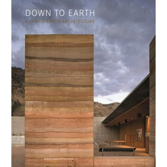 Down to Earth: Rammed Earth Architecture (Hardcover)