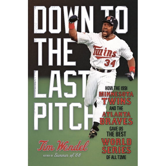 Pre-Owned Down to the Last Pitch : How the 1991 Minnesota Twins and Atlanta Braves Gave Us the Best World Series of All Time (Hardcover)