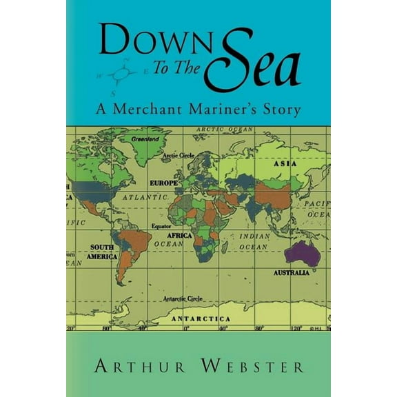 Down to the Sea: A Merchant Mariner's Story (Paperback)