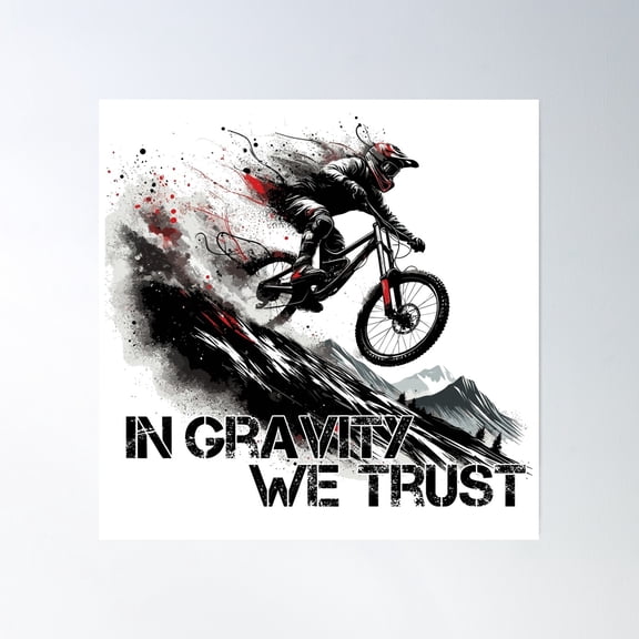 Downhill Gravity Trust Mtb Gift Poster Wall Art, Modern Wall Decor, 16x16 UNFRAMED