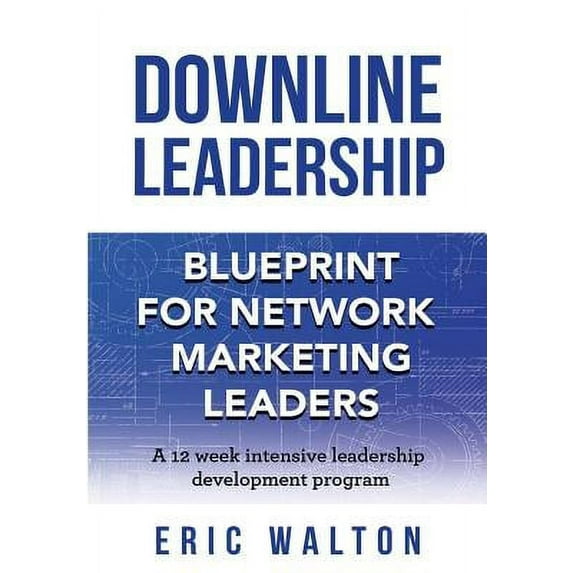 Downline Leadership : Blueprint for Network Marketing Leaders