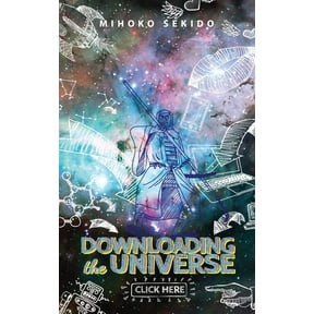 Downloading the Universe: Click Here!, (Paperback)