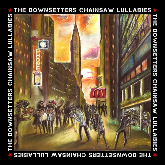 Downsetters Chainsaw Lullabies (CD)