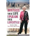 thumbnail image 1 of Downsize Your Life, Upgrade Your Lifestyle: Secrets to More Time, Money, and Freedom (Paperback), 1 of 1