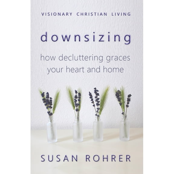 Downsizing: How Decluttering Graces Your Heart and Home