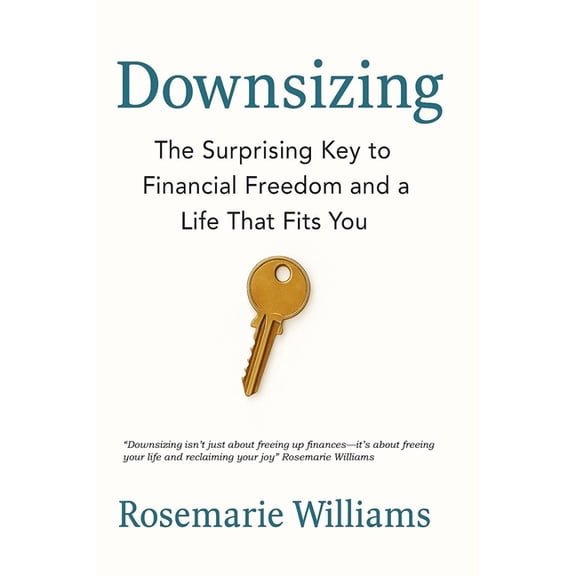 Downsizing: The Surprising Key to Financial Freedom, (Paperback)