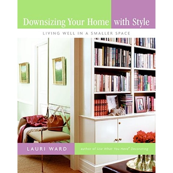 Pre-Owned Downsizing Your Home with Style: Living Well in a Smaller Space (Paperback) 0061170984 9780061170980