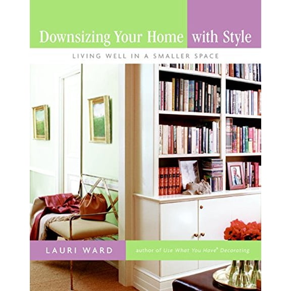 Pre-Owned Downsizing Your Home with Style: Living Well in a Smaller Space (Paperback) 0061170984 9780061170980