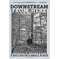 thumbnail image 1 of Pre-Owned Downstream from Here: A Big Life in a Small Place Paperback, 1 of 1