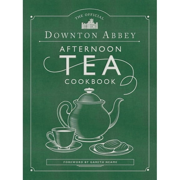 Downton Abbey Cookery The Official Downton Abbey Afternoon Tea Cookbook: Teatime Drinks, Scones, Savories & Sweets, (Hardcover)