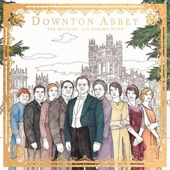 Pre-Owned Downton Abbey: The Official Colouring Book (Paperback 9781783708611) by Carnival Film & Television Limited