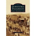 thumbnail image 1 of Downtown Pasadena's Early Architecture, (Hardcover), 1 of 1