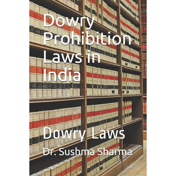 Dowry Prohibition Laws in India: Dowry Laws (Paperback)