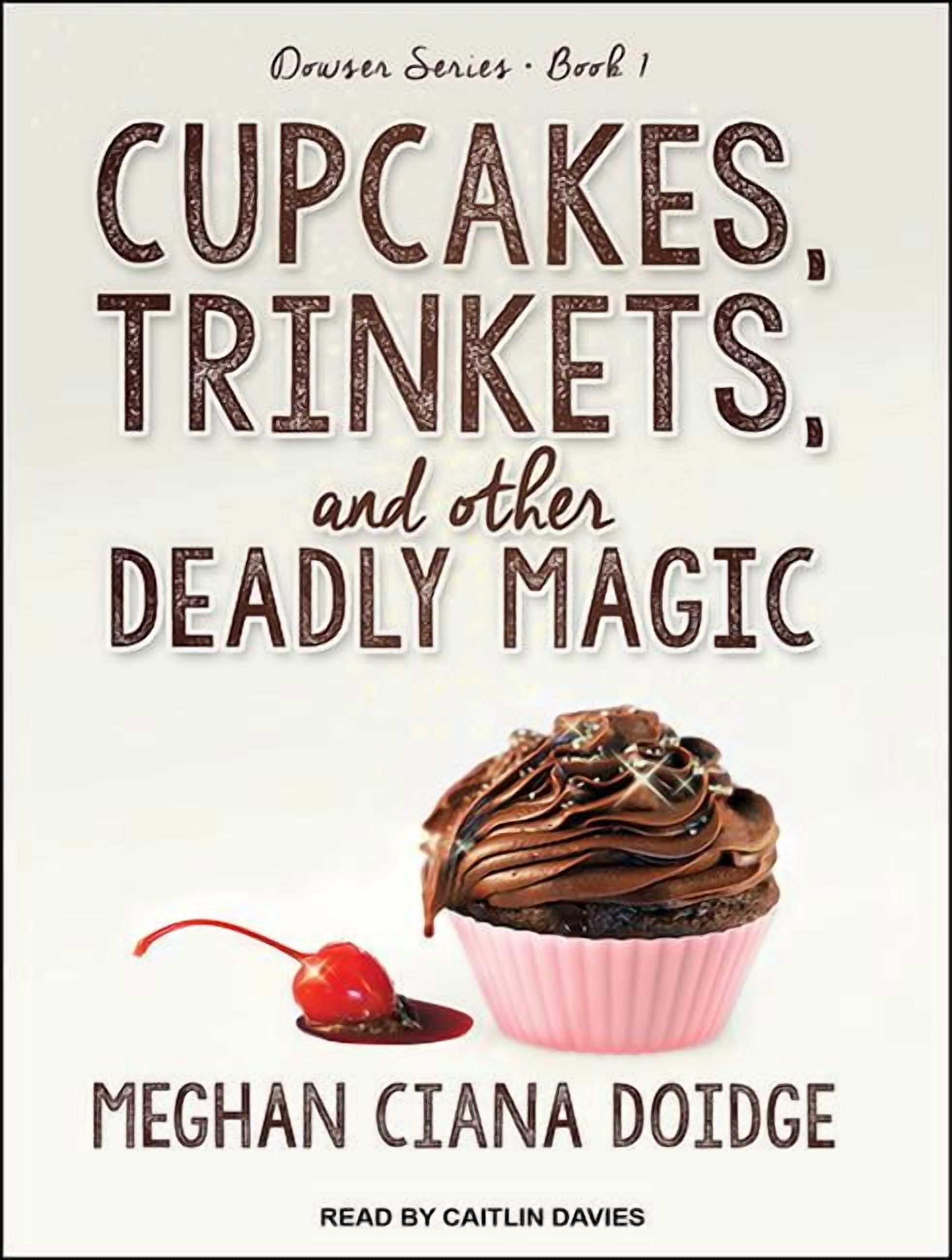 Dowser: Cupcakes, Trinkets, and Other Deadly Magic (Audiobook)