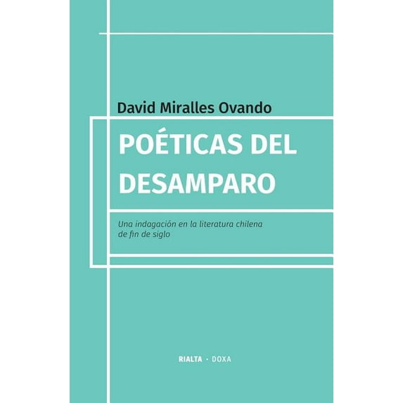 Doxa Poéticas del desamparo: Una indagación en la literatura chilena de fin de siglo, (Paperback)