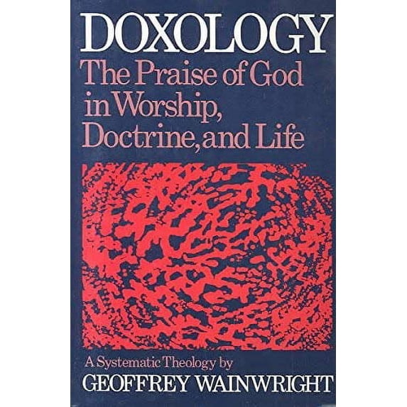 Pre-Owned Doxology: The Praise of God in Worship, Doctrine And Life a Systematic Theology Paperback