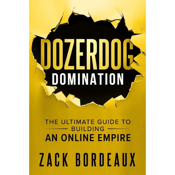 DozerDog Domination: The Ultimate Guide to Building an Online Empire, (Paperback)