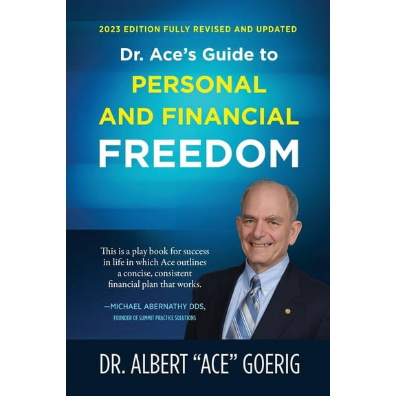 Dr. Ace's Guide to Personal and Financial Freedom: 2023 Edition Fully Revised and Updated, (Paperback)