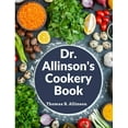 thumbnail image 1 of Dr. Allinson's Cookery Book: Comprising Many Valuable Vegetarian Recipes, (Paperback), 1 of 1