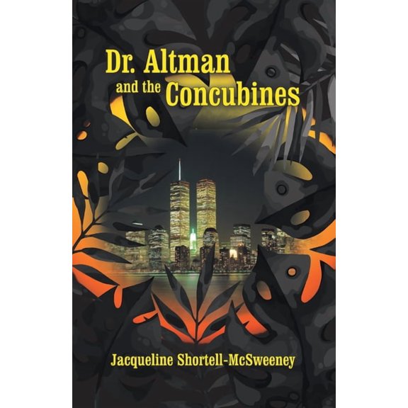 Dr. Altman and the Concubines Paperback 1665705965 9781665705967 Jacqueline Shortell-mcsweeney
