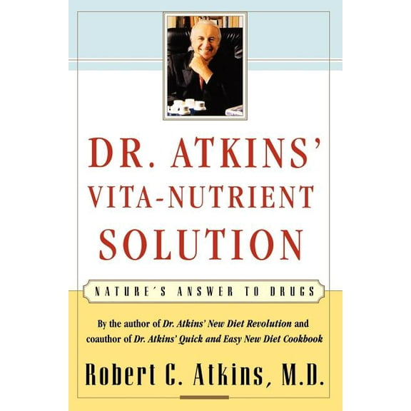 Dr. Atkins' Vita-Nutrient Solution : Nature's Answer to Drugs (Paperback)