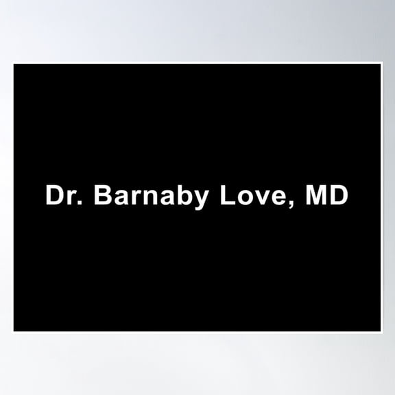 Dr. Barnaby Love, Md Poster Wall Art, Modern Wall Decor, 8x12 UNFRAMED