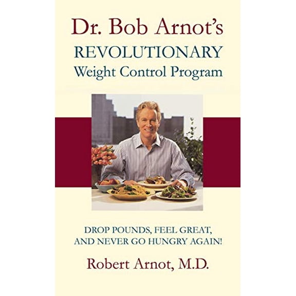 Pre-Owned Dr. Bob Arnot's Revolutionary Weight Control (Hardcover) 0316051721 9780316051729
