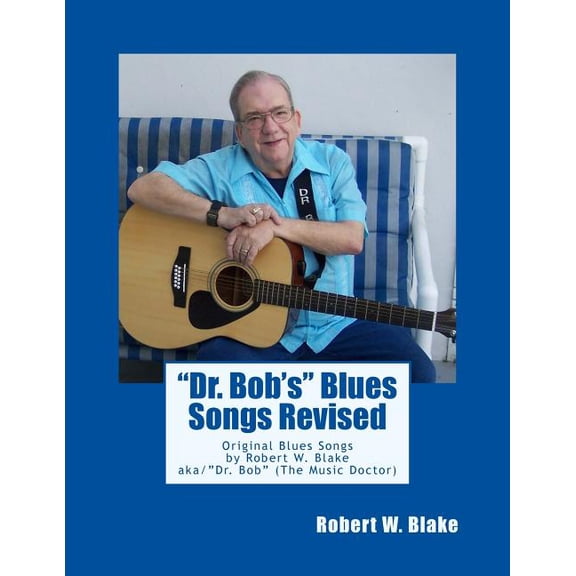 "Dr. Bob's" Blues Songs Revised, (Paperback)