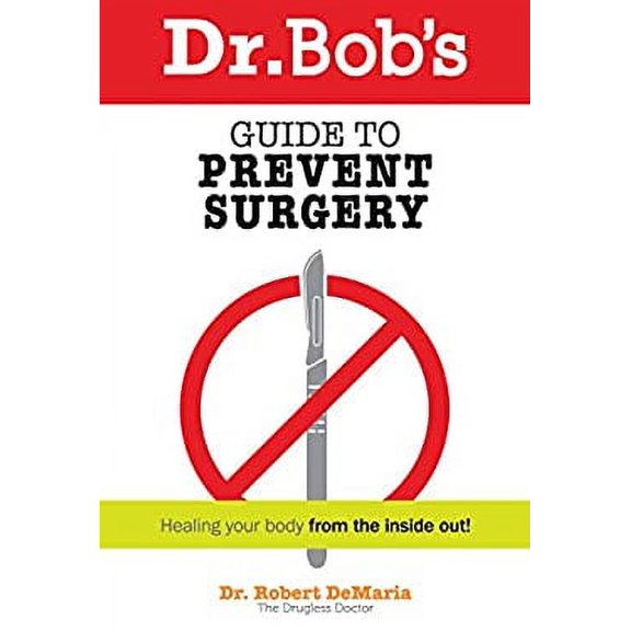 Pre-Owned Dr. Bob's Guide to Prevent Surgery by Robert DeMaria (Paperback) First Edition Textbook English