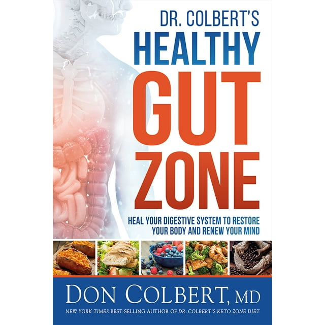 Dr. Colbert's Healthy Gut Zone : Heal Your Digestive System to Restore Your Body and Renew Your Mind (Hardcover)