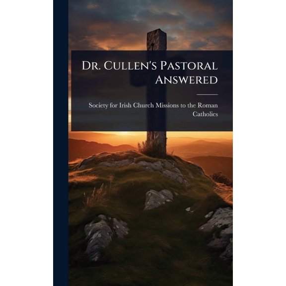 Dr. Cullen's Pastoral Answered, (Hardcover)