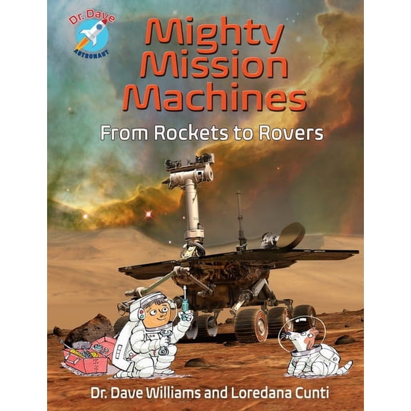 Dr. Dave -- Astronaut Mighty Mission Machines: From Rockets to Rovers, (Paperback)