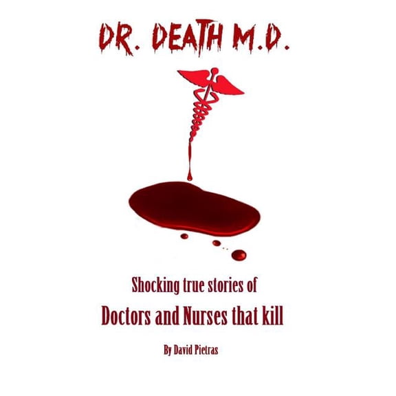Dr. Death M.D. Paperback 149525738X 9781495257384 David Pietras