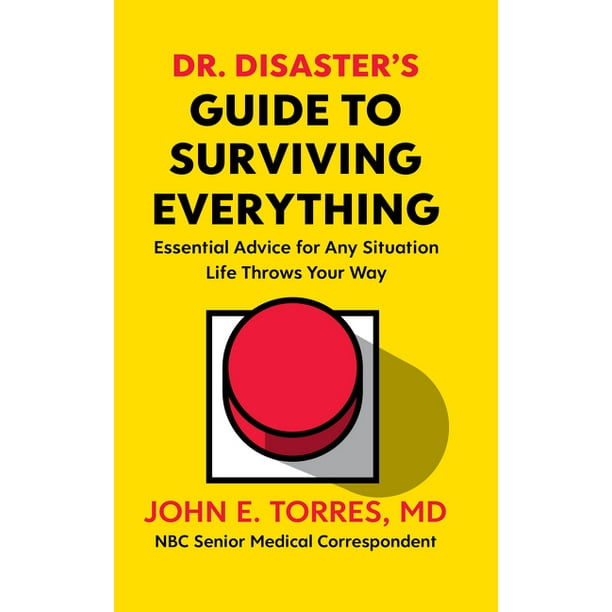Dr. Disaster's Guide to Surviving Everything : Essential Advice for Any Situation Life Throws Your Way (Paperback)