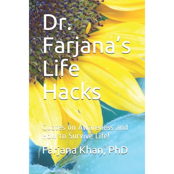 Dr. Farjana's Life Hacks: Quotes on Awareness and How to Survive Life!, (Paperback)