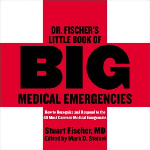 Pre-Owned Dr. Fischer's Little Book of Big Medical Emergencies: How to Recognize and Respond to the 40 Most Common Medical Emergencies (Paperback) 1569802416 9781569802410