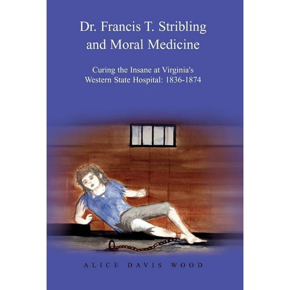 Dr. Francis T. Stribling (Hardcover) by Alice Davis Wood