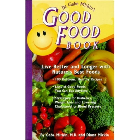 Pre-Owned Dr. Gabe Mirkin's Good Food Book: Live Better and Longer with Nature's Best Foods Paperback